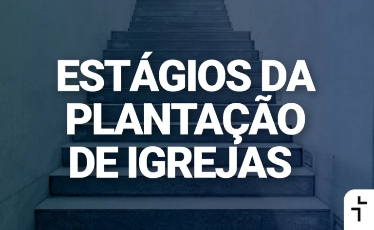 Estágios Essenciais da Plantação de Igrejas